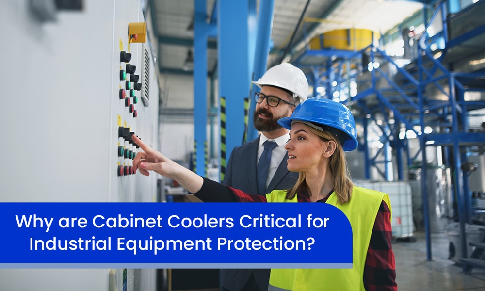 Why are Cabinet Coolers Critical for Industrial Equipment Protection?