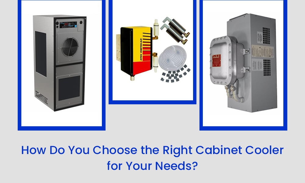 How Do You Choose the Right Cabinet Cooler for Your Needs?
