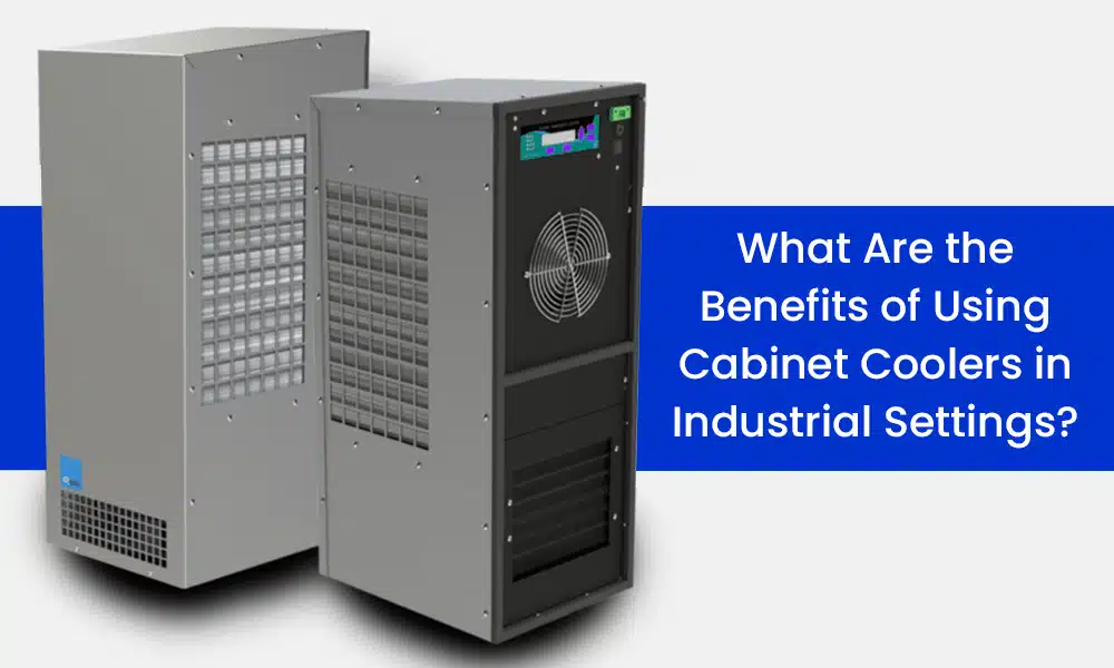 What Are the Benefits of Using Cabinet Coolers in Industrial Settings?