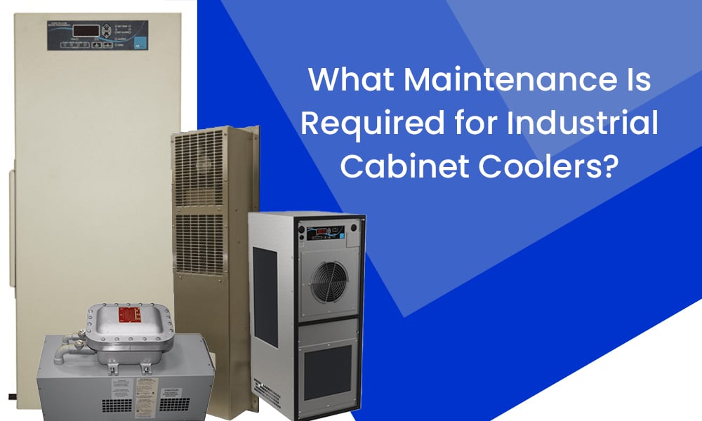 What Maintenance Is Required for Industrial Cabinet Coolers?